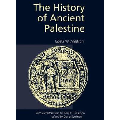 The History of Ancient Palestine | Gosta W. Ahlstrom, Geosta W. Ahlstreom, Diana Edelman