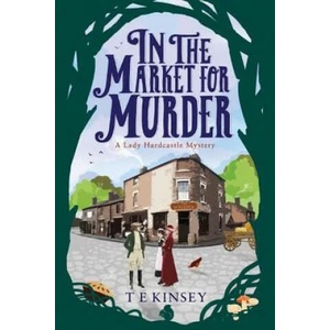 In the Market for Murder | T. E. Kinsey (ISBN: 9781503938298)