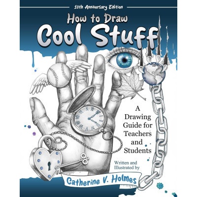 How to Draw Cool Stuff: A Drawing Guide for Teachers and Students