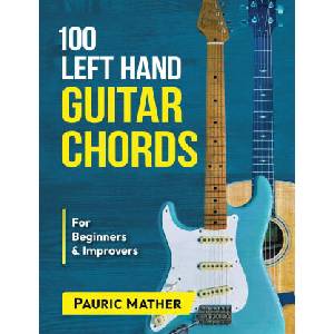 100 Left Hand Guitar Chords | Mather Pauric Mather (2021)