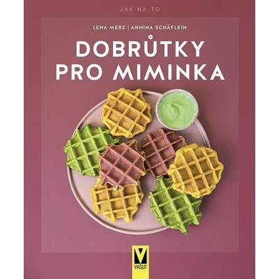 Dobrůtky pro miminka - Lena Merz