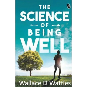 Science Of Being Well | WALLACE D WATTLES (ISBN: 9789390441655)