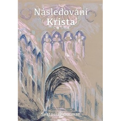 Následování Krista - Svatoslav Gosman