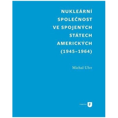 Nukleární společnost ve Spojených státech amerických (1945-1964) - Ulvr Michal