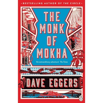 The Monk of Mokha - Dave Eggers