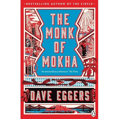 The Monk of Mokha - Dave Eggers