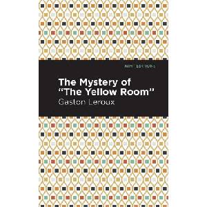 Mystery of the "Yellow Room" | Gaston Leroux, Mint Editions (2021)