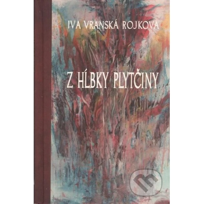 Z hĺbky plytčiny - Iva Vranská Rojková
