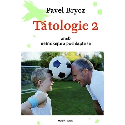 Tátologie 2 aneb nefňukejte a pochlapte se - Pavel Brycz