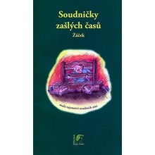 Soudničky zašlých časů -- Malá tajemství soudních síní - Jan Žáček