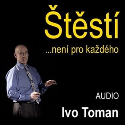 Štěstí není pro každého - Ivo Toman