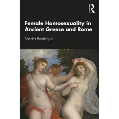 Female Homosexuality in Ancient Greece and Rome | Sandra Boehringer