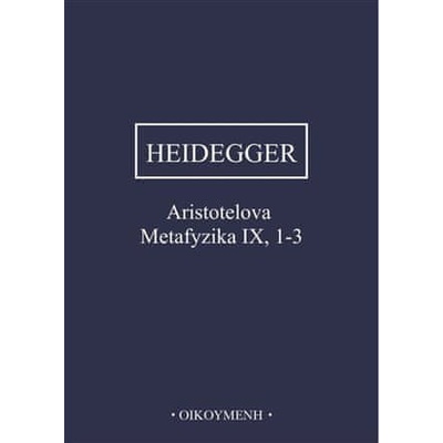 Aristotelova Metafyzika IX, 1-3 - Heidegger Martin