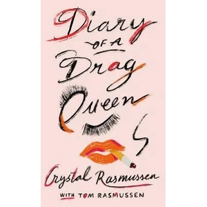 Diary of a Drag Queen | Crystal Rasmussen, Tom Rasmussen (ISBN: 9780374538576)