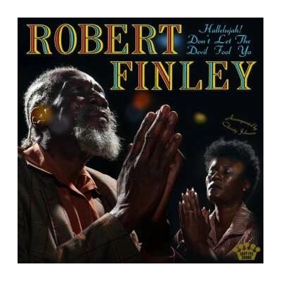 Robert Finley - Hallelujah! Don't Let The Devil Fool Ya CD