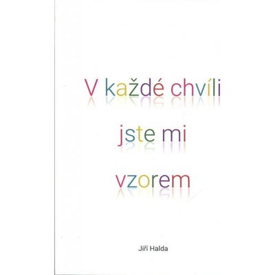 V každé chvíli jste mi vzorem - Jiří Halda