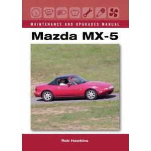 Mazda MX-5 Maintenance and Upgrades Manual | Rob Hawkins (2017)