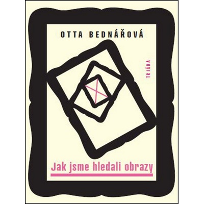 Otta Bednářová Jak jsme hledali obrazy