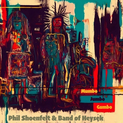 Phil Shoenfelt & Band of Heysek - Mumbo Jumbo Gumbo CD