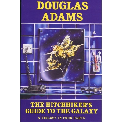 The Hitch Hiker's Guide to the Galaxy : A Trilogy in Four Parts - Douglas Adams