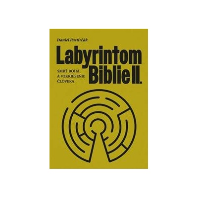 Labyrintom Biblie II. - Daniel Pastirčák