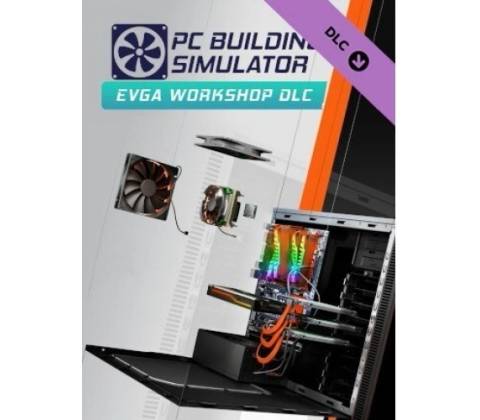 PC Building Simulator - EVGA Workshop