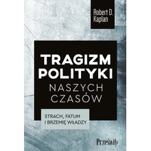 Tragizm polityki naszych czasów. Strach, fatum i brzemię władzy