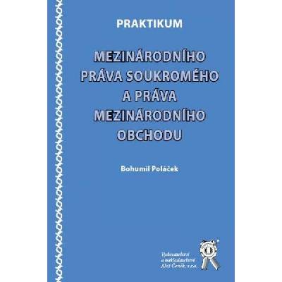 Praktikum mezinárodního práva soukromého a práva mezinárodního obchodu - Bohumil Poláček