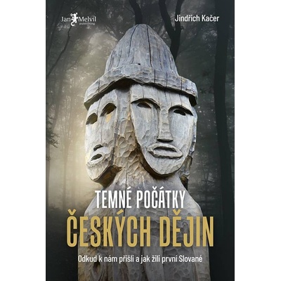 Temné počátky českých dějin - Jindřich Kačer