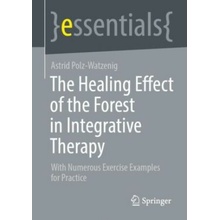 The Healing Effect of the Forest in Integrative Therapy Astrid Polz-Watzenig