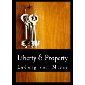 Liberty & Property | Ludwig Von Mises (ISBN: 9781479350957)