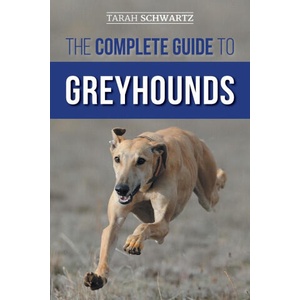 The Complete Guide to Greyhounds | Tarah Schwartz (ISBN: 9781954288201)