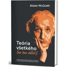 Teória všetkého na čom záleží - Alister McGrath