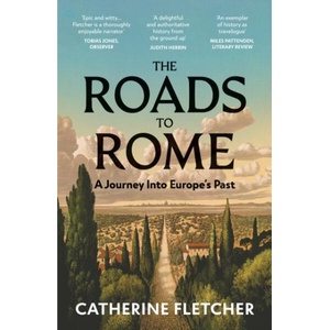 The Roads To Rome | Catherine Fletcher (ISBN: 9781529932690)