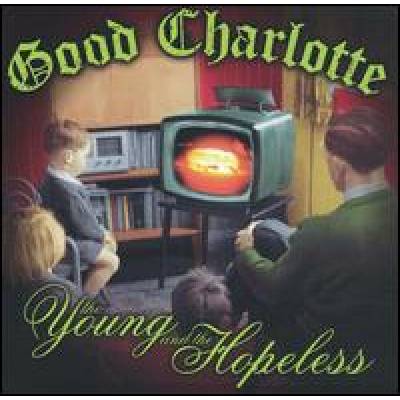 GOOD CHARLOTTE - Young and the Hopeless