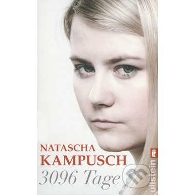 3096 Tage: Wie ich achteinhalb Jahre in Gefan- Natascha Kampusch