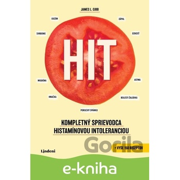 HIT: Kompletný sprievodca histamínovou intoleranciou - James L. Gibb