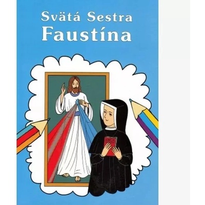 Sväta Sestra Faustína Omaľovanka Boguslaw Zeman Marek Sojka