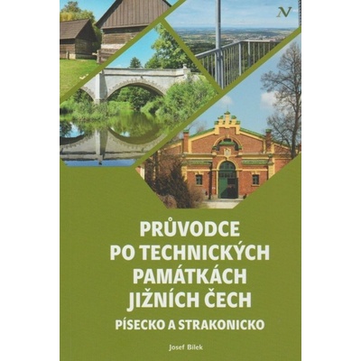 Průvodce po technických památkách Jižních Čech - Bílek Josef, Brožovaná