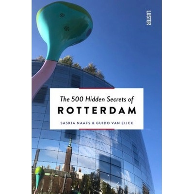 500 Hidden Secrets of Rotterdam Luster Publishing