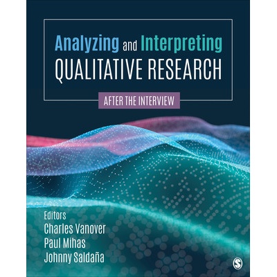 Analyzing and Interpreting Qualitative Research: After the Interview - Vanover Charles F.