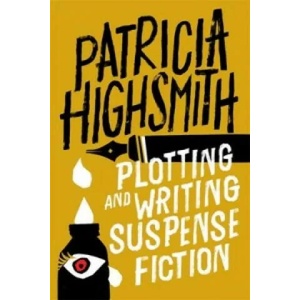 Plotting and Writing Suspense Fiction | Patricia Highsmith (2016)