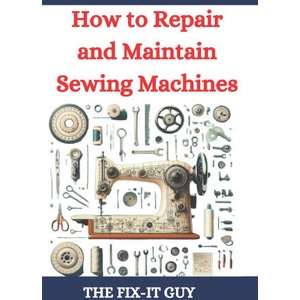 How to Repair and Maintain Sewing Machines (2024)