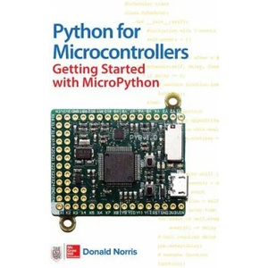 Python for Microcontrollers: Getting Started with MicroPython | Donald Norris (ISBN: 9781259644535)