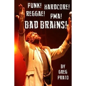 Punk! Hardcore! Reggae! Pma! Bad Brains! | Greg Prato (ISBN: 9781503260757)