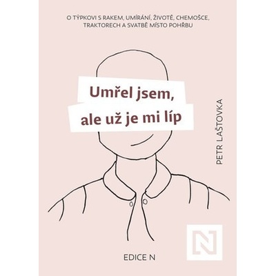 Umřel jsem, ale už je mi líp - Petr Laštovka