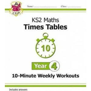 KS2 Maths: Times Tables 10-Minute Weekly Workouts - Year 4 | CGP Books (ISBN: 9781782948681)