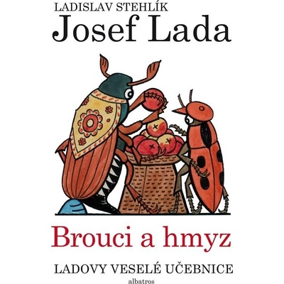 Ladovy veselé učebnice: Brouci a hmyz - Ladislav Stehlík, Josef Lada ilustrácie