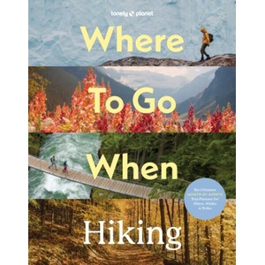 Lonely Planet Where to Go When: Hiking (ISBN: 9781837588756)