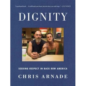Dignity | Chris Arnade (2018)